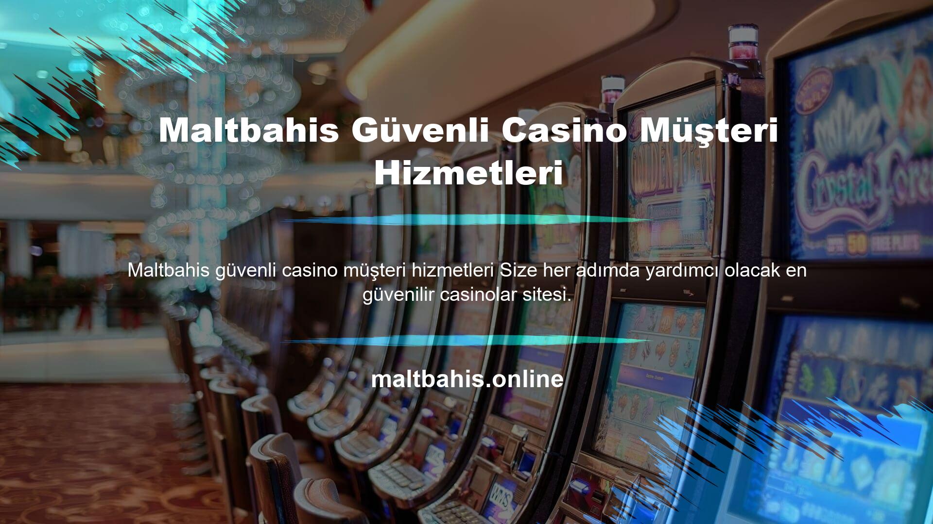 Maltbahis Güvenli Casino Müşteri Hizmetleri